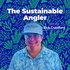 The Sustainable Angler