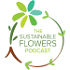 The Sustainable Flowers Podcast