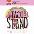 The Taco Stand Podcast