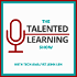 The Talented Learning Show