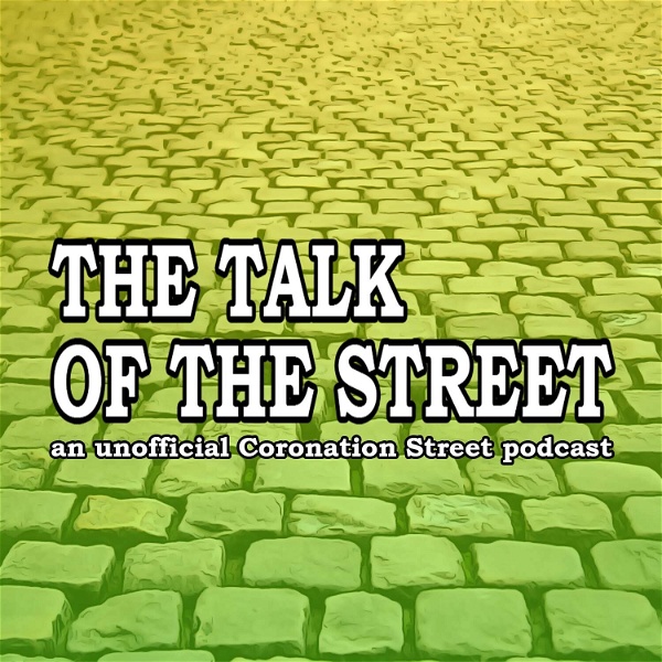 Artwork for The Talk of the Street: A Coronation Street Podcast