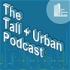 The Tall + Urban Podcast