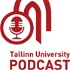 The Tallinn University Podcast