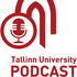 The Tallinn University Podcast