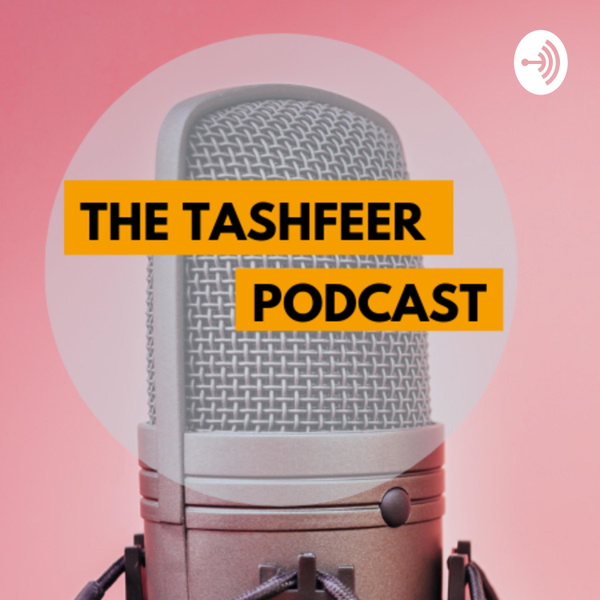 Artwork for The Tashfeer Podcast