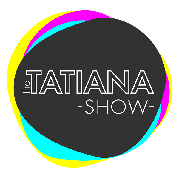 Artwork for The Tatiana Show!