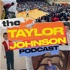 The Taylor Johnson Podcast