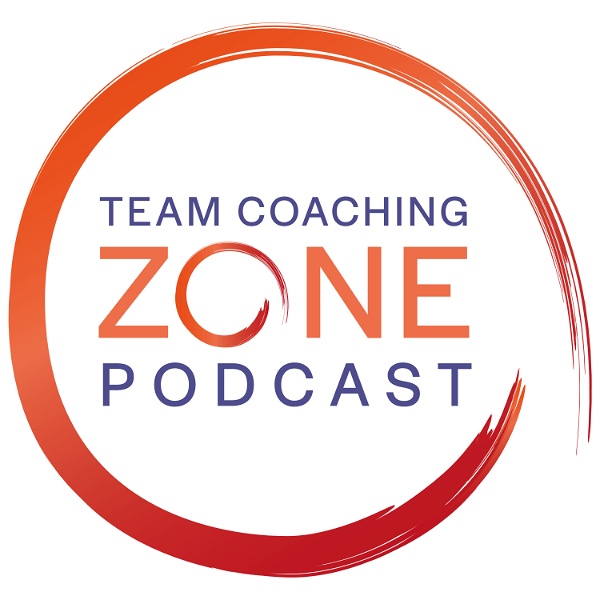 Artwork for The Team Coaching Zone Podcast: Coaching