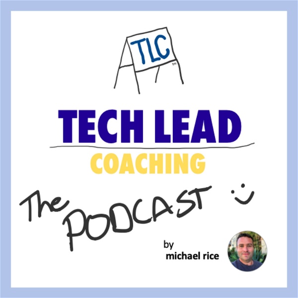 Artwork for The Tech Lead Coaching Podcast from Michael Rice