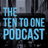 The Ten to One Podcast