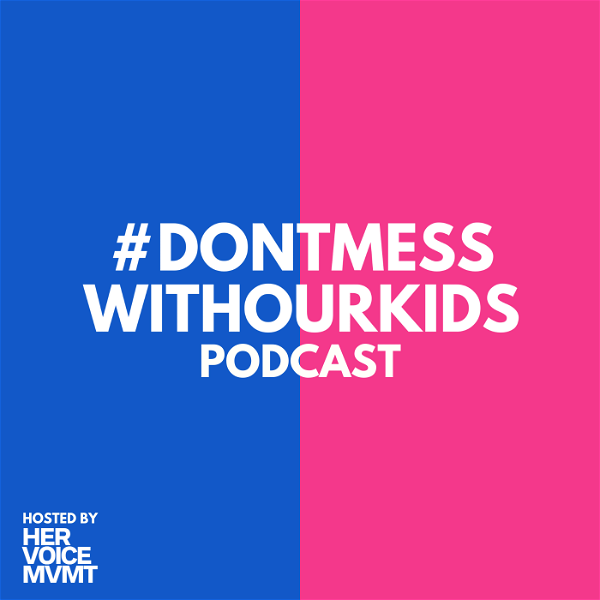 Artwork for #dontmesswithourkids Podcast