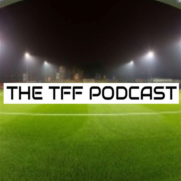 Artwork for The TFF Podcast
