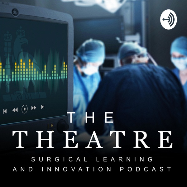 Artwork for The Theatre: Surgical Learning & Innovation Podcast