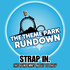 The Theme Park Rundown