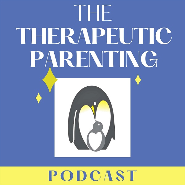 Artwork for The Therapeutic Parenting Podcast