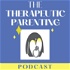 The Therapeutic Parenting Podcast