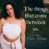 The Things That Come Between Us with Charu Morgan