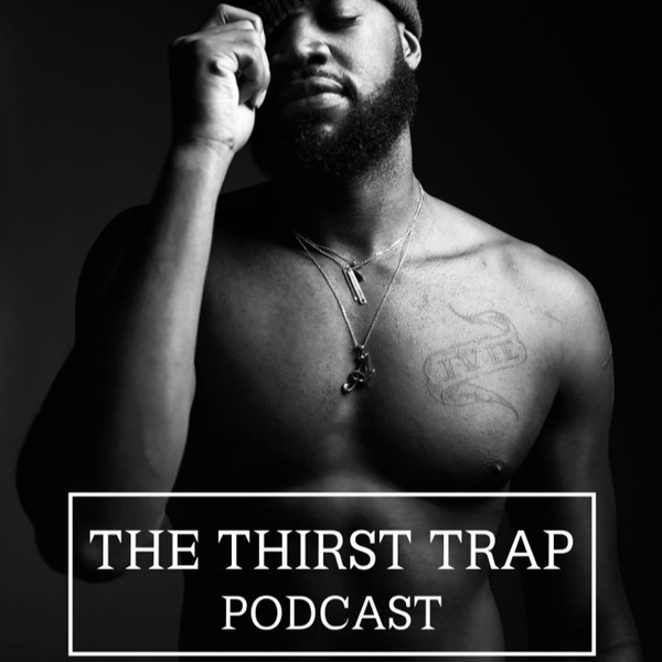 Artwork for The Thirst Trap Podcast