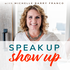 Becoming Unleashed: Speak Up. Show Up.