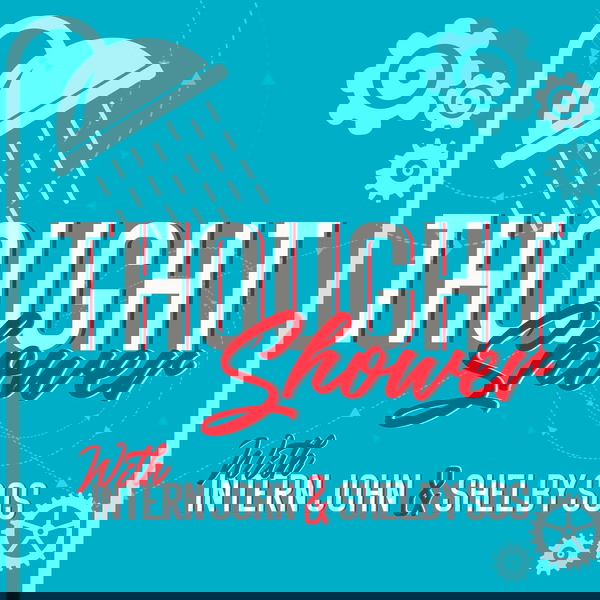 Artwork for The Thought Shower with Intern John
