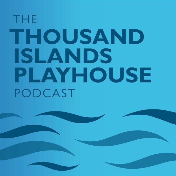 Artwork for The Thousand Islands Playhouse Podcast