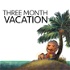 The Three Month Vacation Podcast