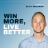 Win More, Live Better