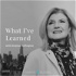 What I've Learned, with Arianna Huffington