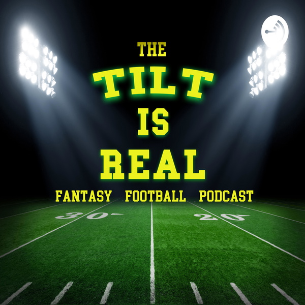 Artwork for The Tilt Is Real Fantasy Football Podcast