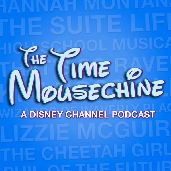Artwork for The Time Mousechine: A Disney Channel Podcast