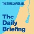 The Times of Israel Daily Briefing