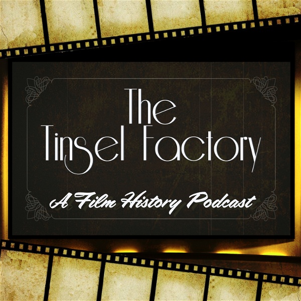 Artwork for The Tinsel Factory: A Film History Podcast