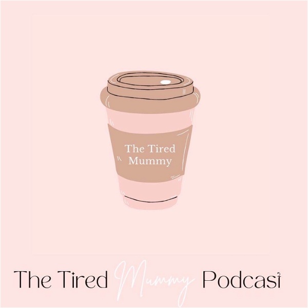 Artwork for The Tired Mummy Podcast