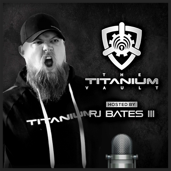 Artwork for The Titanium Vault hosted by RJ Bates III
