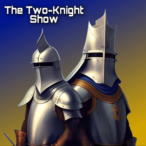 Artwork for The Two-Knight Show