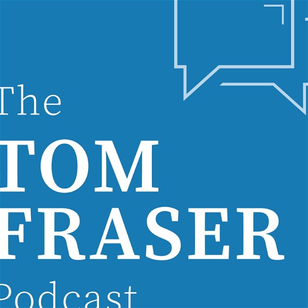 Artwork for The Tom Fraser Podcast