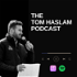 The Tom Haslam Podcast