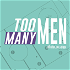 The Too Many Men Podcast