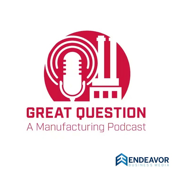 Artwork for Great Question: A Manufacturing Podcast