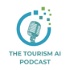 The Tourism AI Podcast