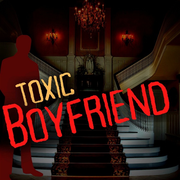 Artwork for The Toxic Boyfriend Podcast