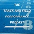 The Track and Field Performance Podcast