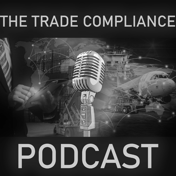 Artwork for The Trade Compliance Podcast