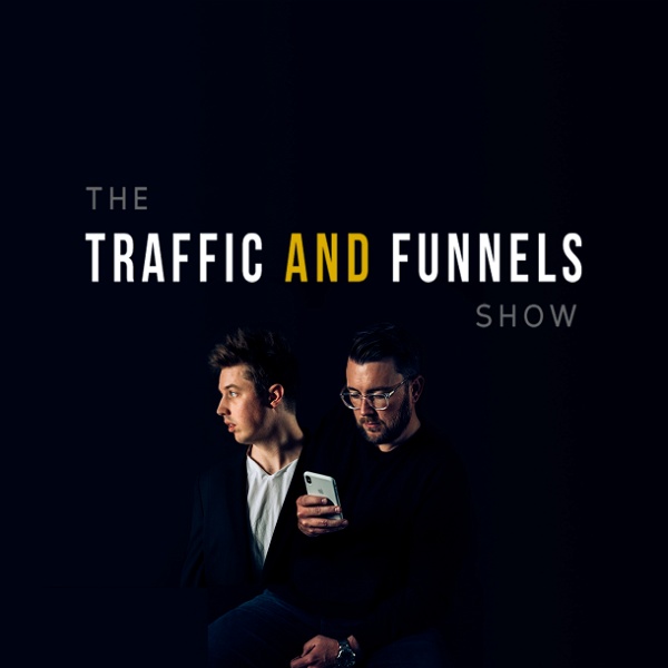 Artwork for The Traffic and Funnels Show