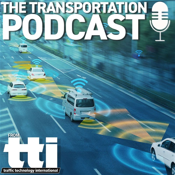 Artwork for The Transportation Podcast from Traffic Technology International