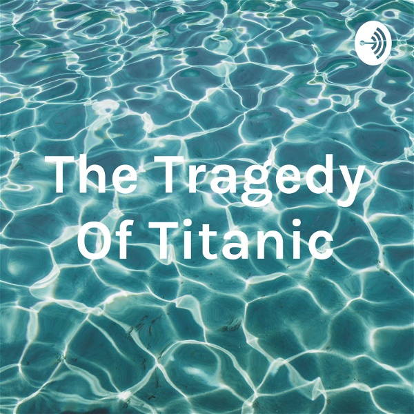 Artwork for The Tragedy Of Titanic