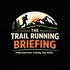 The Trail Running Briefing