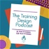 The Training Design Podcast
