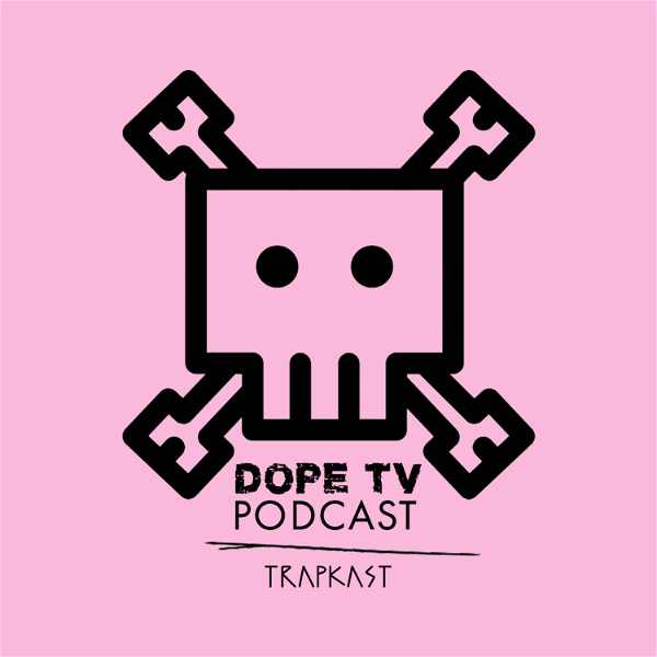 Artwork for The Trapkast: DopeTV Podcast