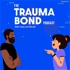 The Trauma Bond Podcast
